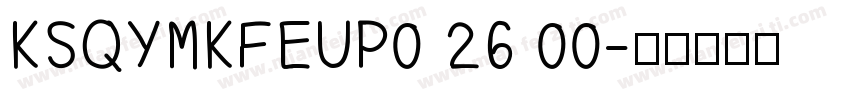 KSQYMKFEUP0 26 00字体转换